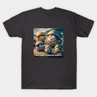 Why are clams so happy? T-Shirt